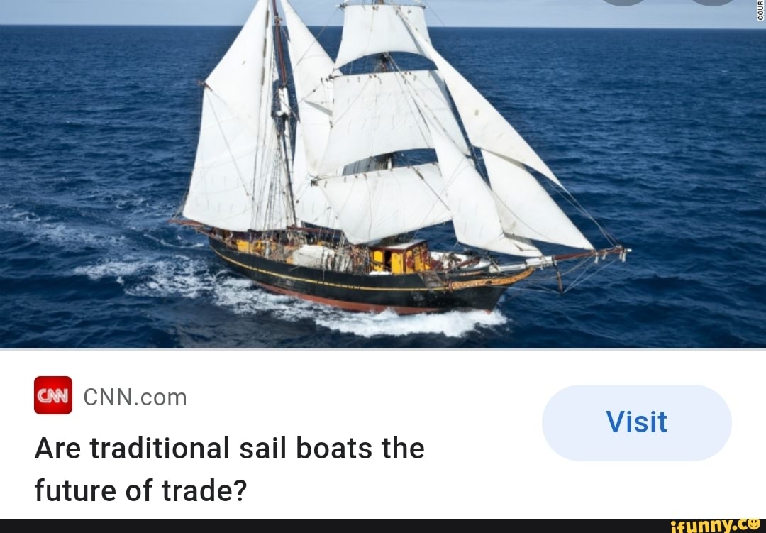 Cow] Are traditional sail boats the future of trade? Visit iFunny