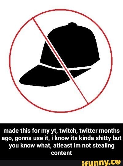 made this for my yt, twitch, twitter months
ago, gonna use it, i know its kinda shitty but
you know what, atleast im not stealing
content - made this for my yt, twitch, twitter months ago, gonna use it, i know its kinda shitty but you know what, atleast im not stealing content
