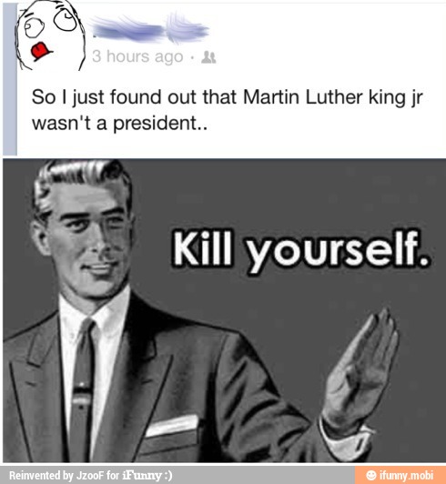 So I just found out that Martin Luther king jr
wasn't a president..