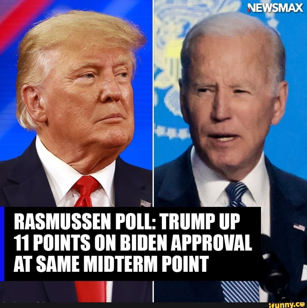 AN \AR RASMUSSEN POLL: TRUMP UP 11 POINTS ON BIDEN APPROVAL AT SAME ...