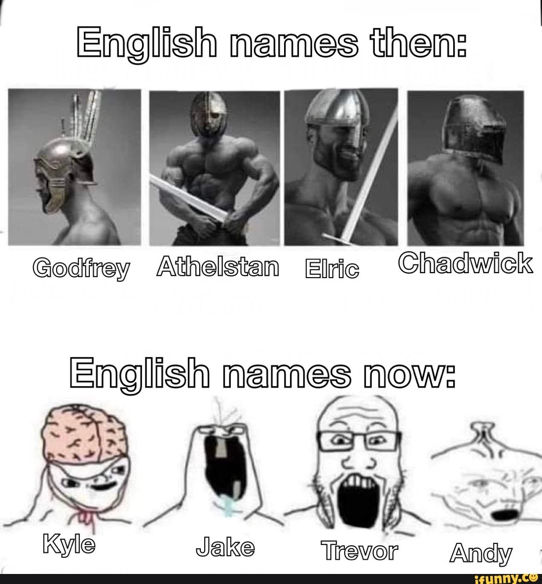English names then Godfrey Athelstan Elric Chadwick English names now