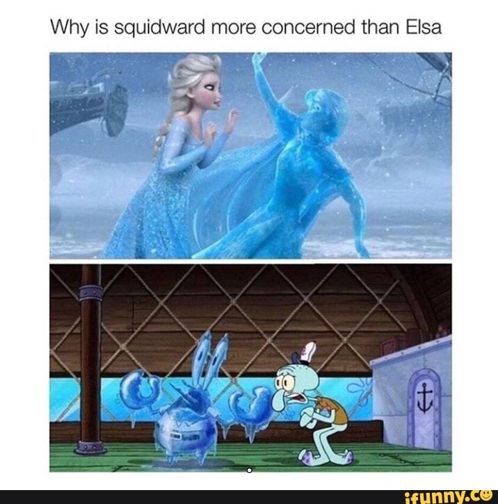 Why is squidward more concerned than Elsa