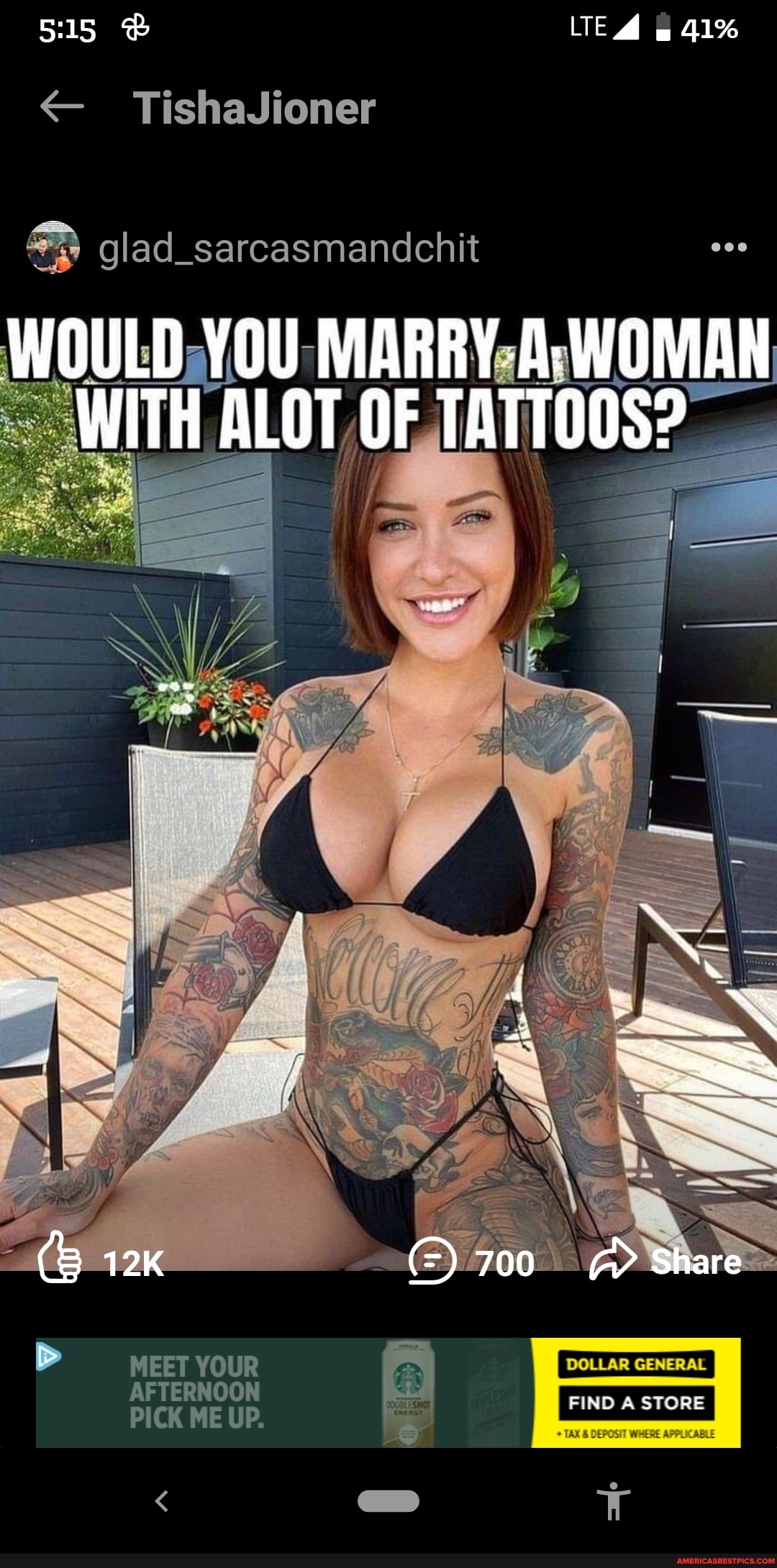 41%
TishaJioner
glad_sarcasmandchit
WOULD, YOU MARRY-A: WOMAN WITH ALOT OF TATTOOS?
MEET YOUR AFTERNOON PICK ME UP.
FIND STORE