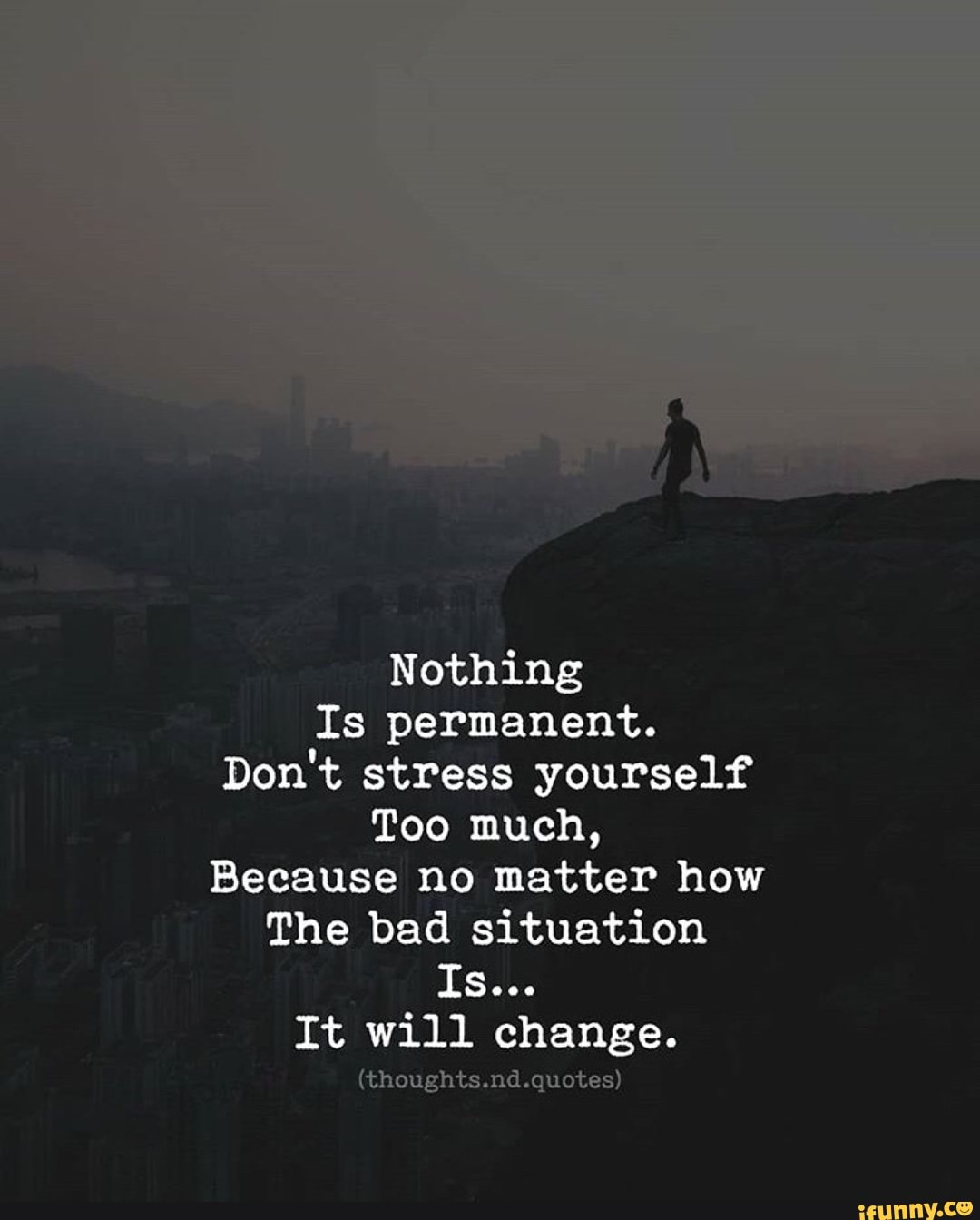 nothing-is-permanent-don-t-stress-yourself-too-much-because-no-matter