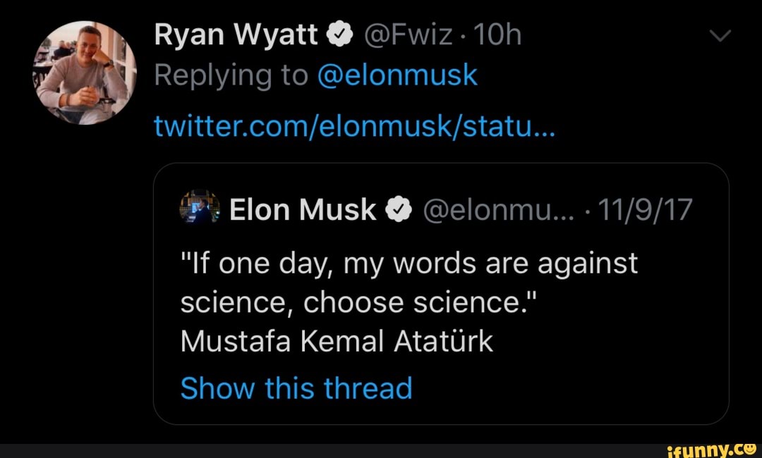 11/9/17
"If one day, my words are against
science, choose science."
Mustafa Kemal Ataturk
Show this thread
