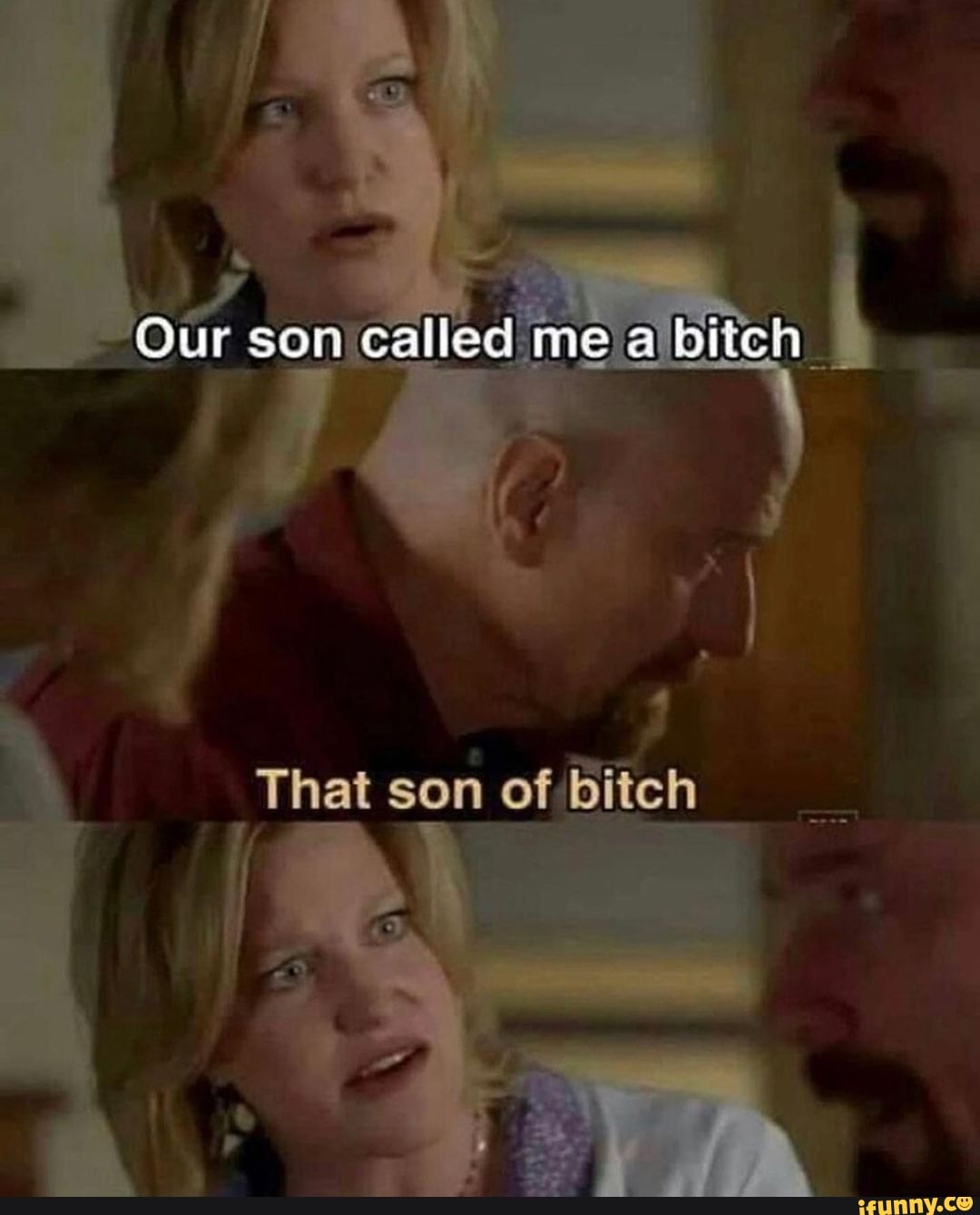 Our son called me _ That son of bittch iFunny