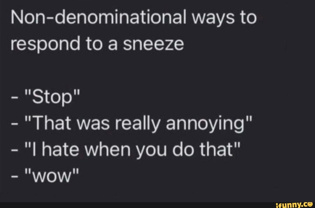 non-denominational-ways-to-respond-to-a-sneeze-stop-that-was