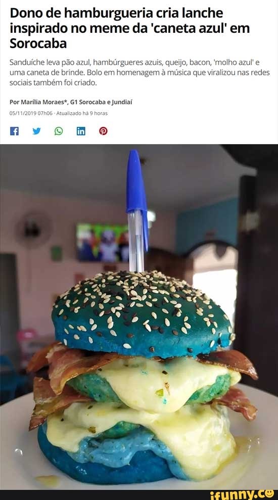 Dono de hamburgueria cria lanche
inspirado no meme da 'caneta azul' em
Sorocaba
Sanduíche ler zul, hambúrgue:
uma caneta de brinde. Bolo em home!
sociais também foi criado.
Por Marília Moraes*, G1 Sorocaba e Jundiaí