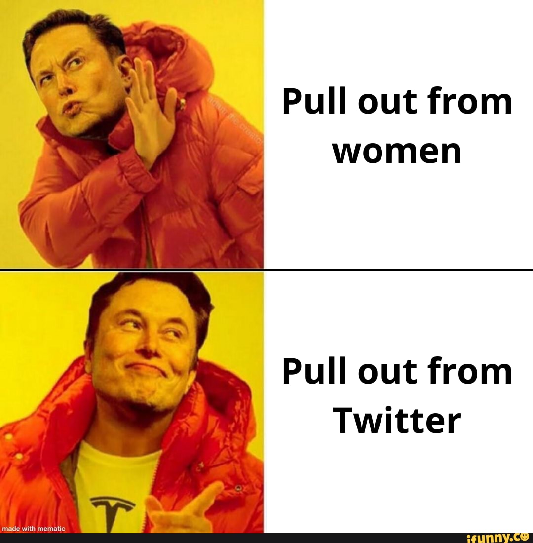 Pull Out From Women Pull Out From Twitter Ifunny 
