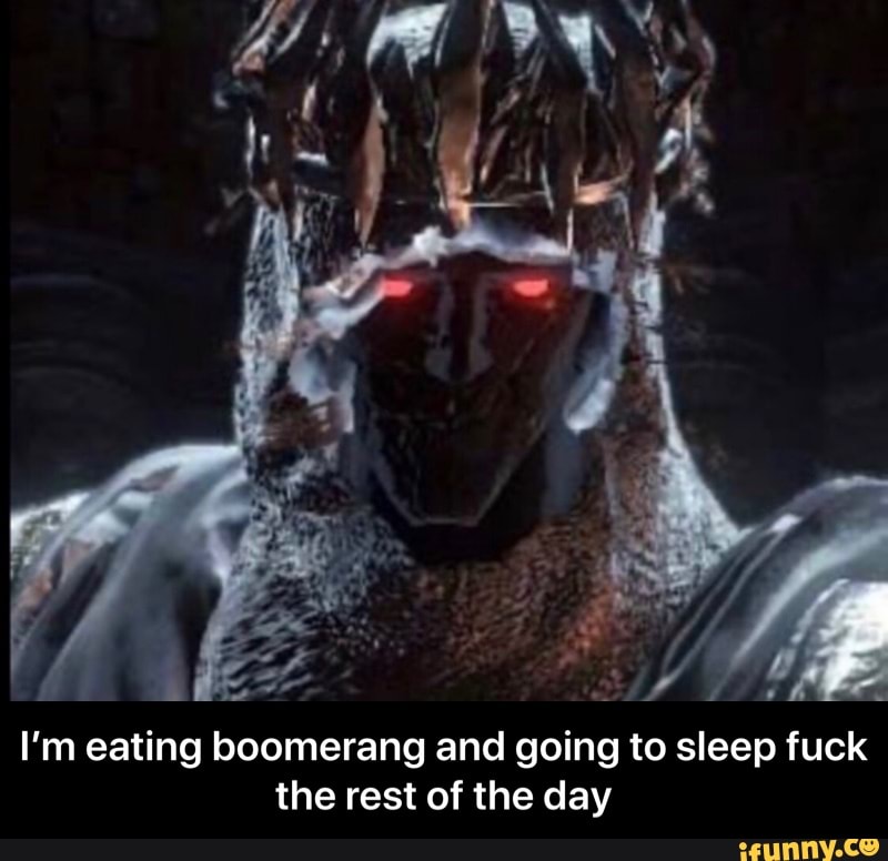 I'm eating boomerang and going to sleep fuck
the rest of the day - I’m eating boomerang and going to sleep fuck the rest of the day