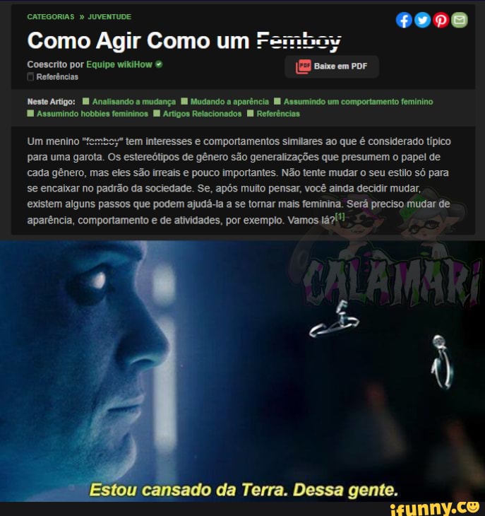 CATEGORIAS Como Agir Como um Famibay
Coescrito por Referências Equipe wikiHow Baixe em poF Referências
DOPO
Neste Artigo: Analisando mudança Mudando a aparência Assumindo um comportamento feminino
Assumindo hobbies femininos Artigos Relacionados Referências.
Um menino "tembe;* tem interesses e comportamentos similares ao que é considerado típico para uma garota. Os estereótipos de gênero são generalizações que presumem o papel de cada gênero, mas eles são irreais e pouco importantes. Não tente mudar o seu estilo só para se encaixar no padrão da sociedade. Se, após muito pensar, você ainda decidir mudar, existem alguns passos que podem ajudá-la a se tornar mais feminina. Será preciso mudar de aparência, comportamento e de atividades, por exemplo. Vamos
Estou cansado da Terra. Dessa gente.