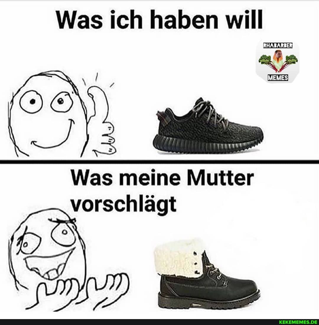 Was ich haben will
RHABARBER
Was meine Mutter vorschlägt