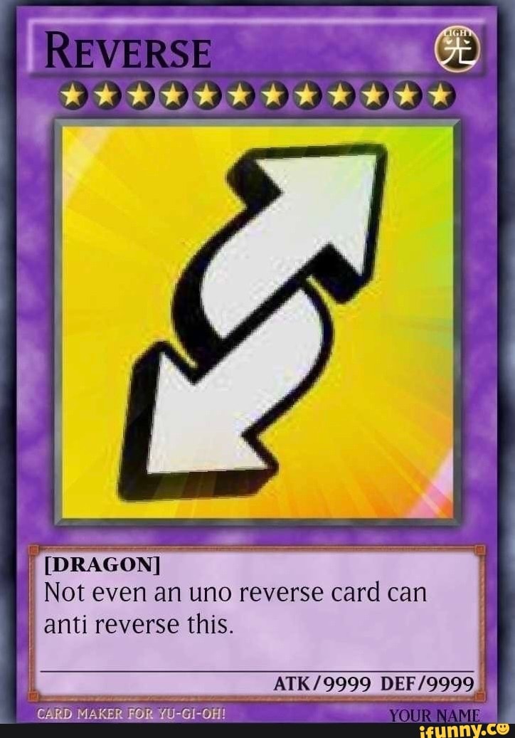 REVERSE (DRAGON] Not even an uno reverse card can anti reverse this ...