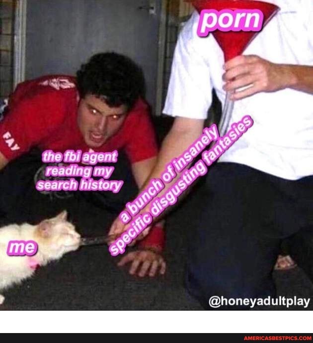 porn
the fbi agent
reading my
search history
@honeyadultplay