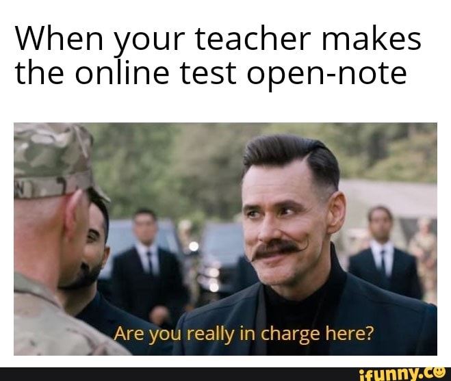 When your teacher makes
the online test open-note