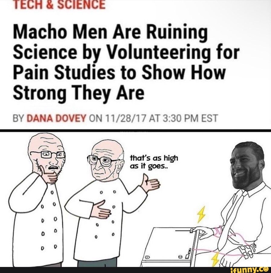 tech-suience-macho-men-are-ruining-science-by-volunteering-for-pain