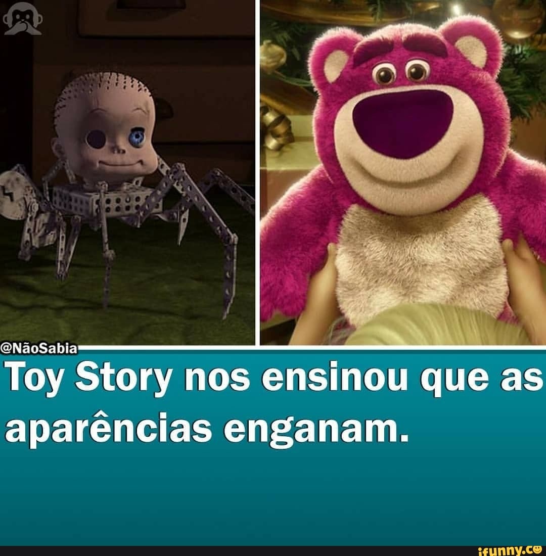 EnNdoSabia
Toy Story nos ensinou que as aparências enganam.