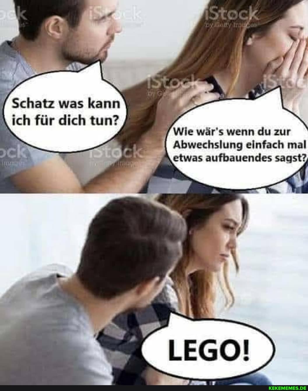 Schatz was kann ich für dich tun?
Wie wär's wenn du zur
Abwechslung einfach mal etwas aufbauendes sagst?,