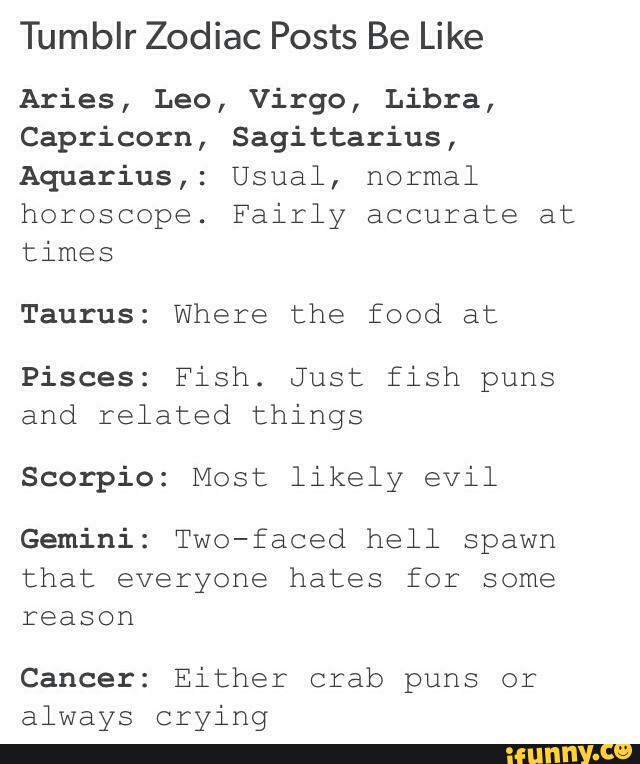 Tumblr Zodiac Posts Be Like Aries, Leo, Virgo, Libra, Capricorn, Sagittariu...