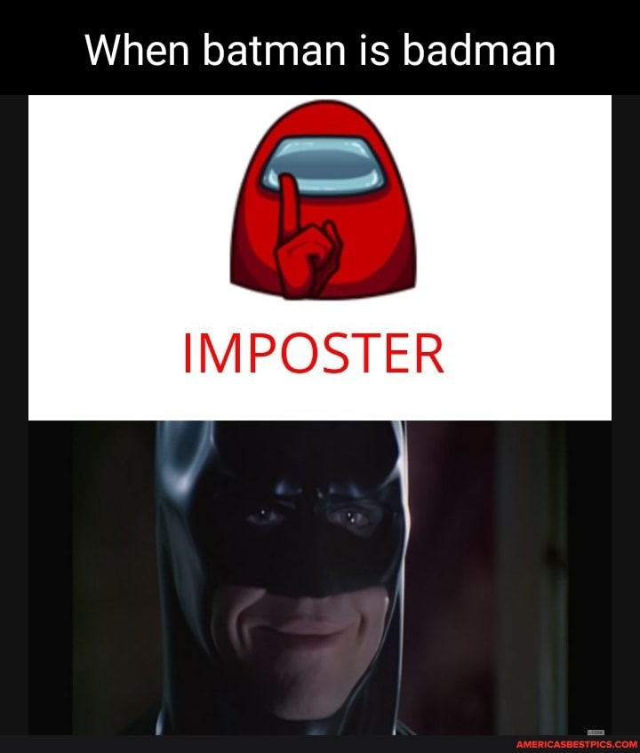 When batman is badman
IMPOSTER