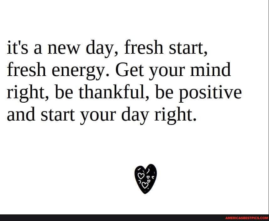 It's a New Day, Fresh Start, Fresh Energy - Live Life Happy