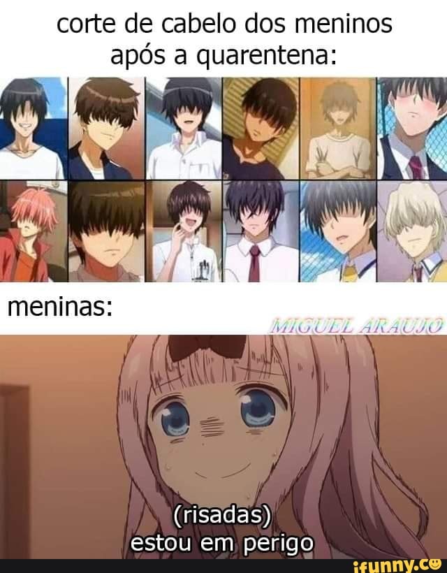 corte de cabelo dos meninos
após a quarentena:
(risadas)
estou em perigo