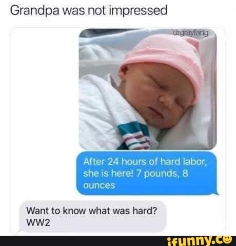 Grandpa was not impressed
After 24 hours of hard labor,
she is here! 7 pounds, 8
ounces
Want to know what was hard?