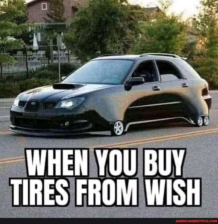 WHEN YOU BUY TIRES FROM WISH
