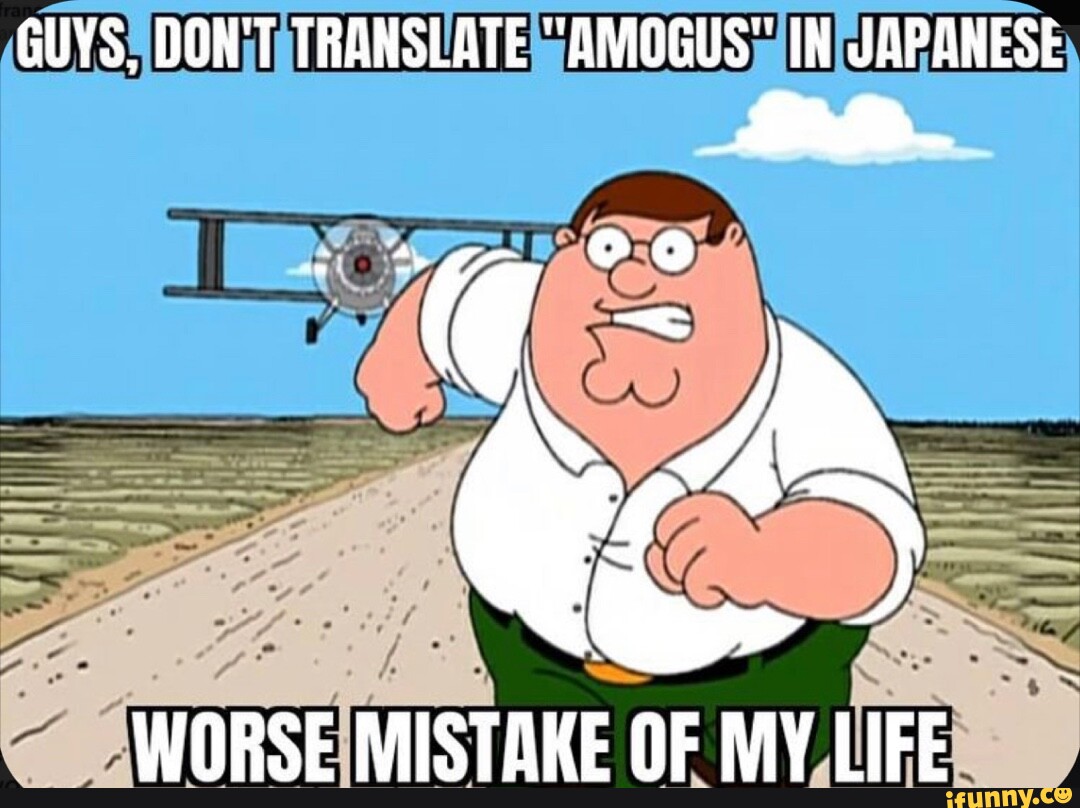 GUYS, DON'T TRANSLATE "AMOGUS" IN JAPANESE WORSE MISTAKE OF MY LIFE
