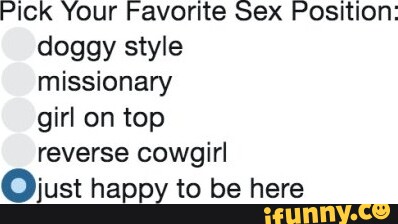 Pick Your Favorite Sex Position: doggy style missionary girl on top