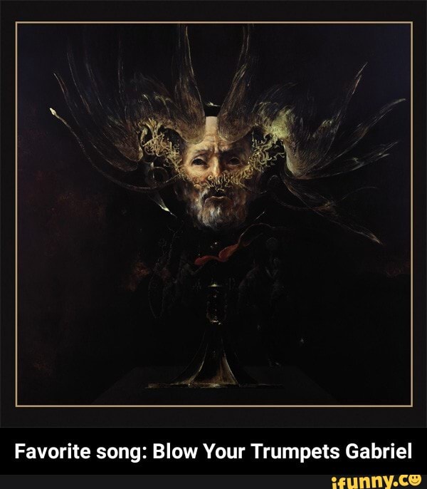 Favorite song Blow Your Trumpets Gabriel Favorite song Blow Your