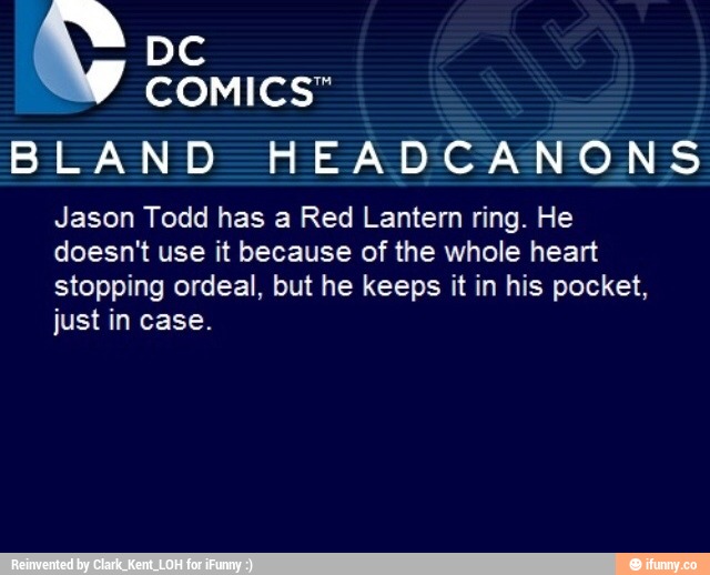 Coo COMICS” BLAND HEADCANONS Jason Todd has a Red Lantern ring. He