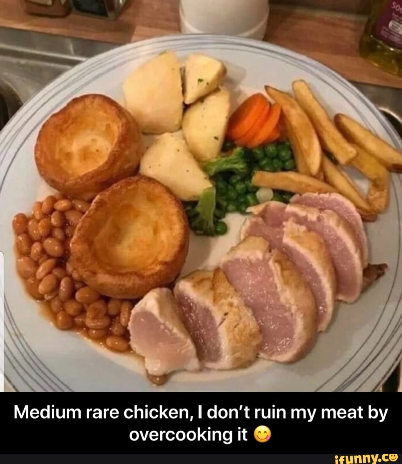 Medium rare chicken, I don't ruin my meat by
overcooking it O - Medium rare chicken, I don’t ruin my meat by overcooking it 😋