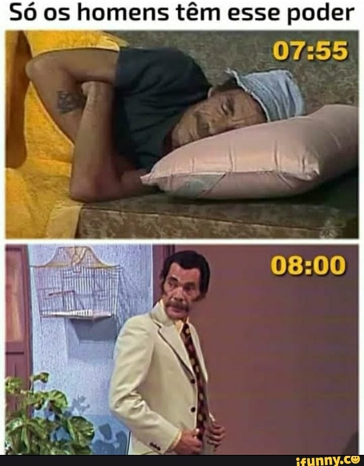 Só os homens têm esse poder
AS