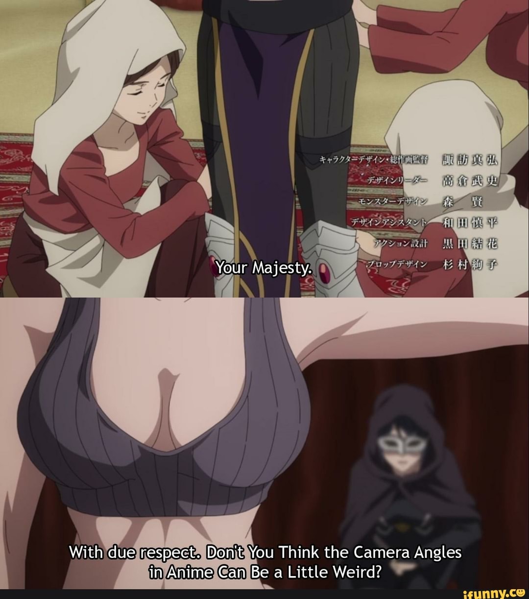 With Du You Think The Camera Angles Mmm Be A Little Weird Ifunny