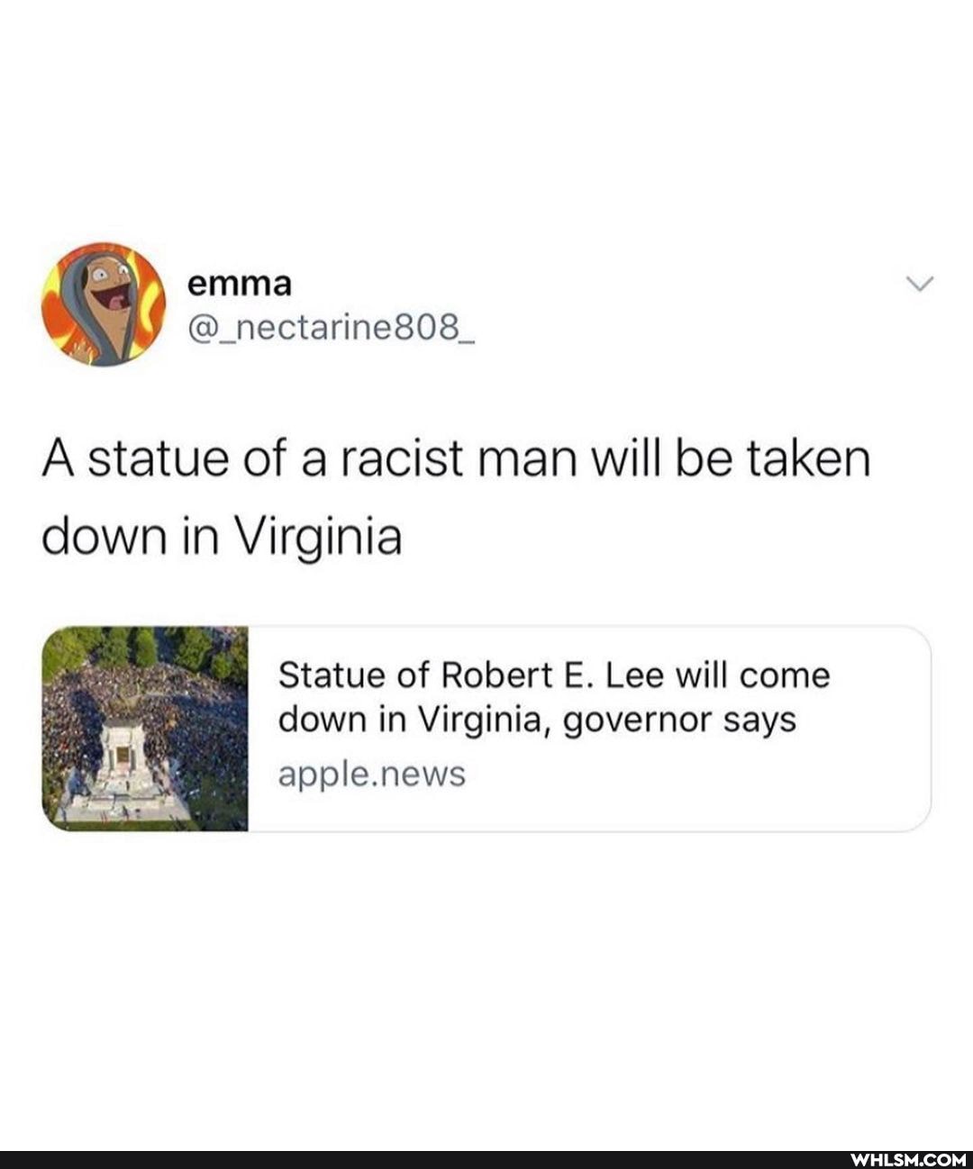 emma
A statue of a racist man will be taken down in Virginia
Statue of Robert E. Lee will come down in Virginia, governor says
apple.news