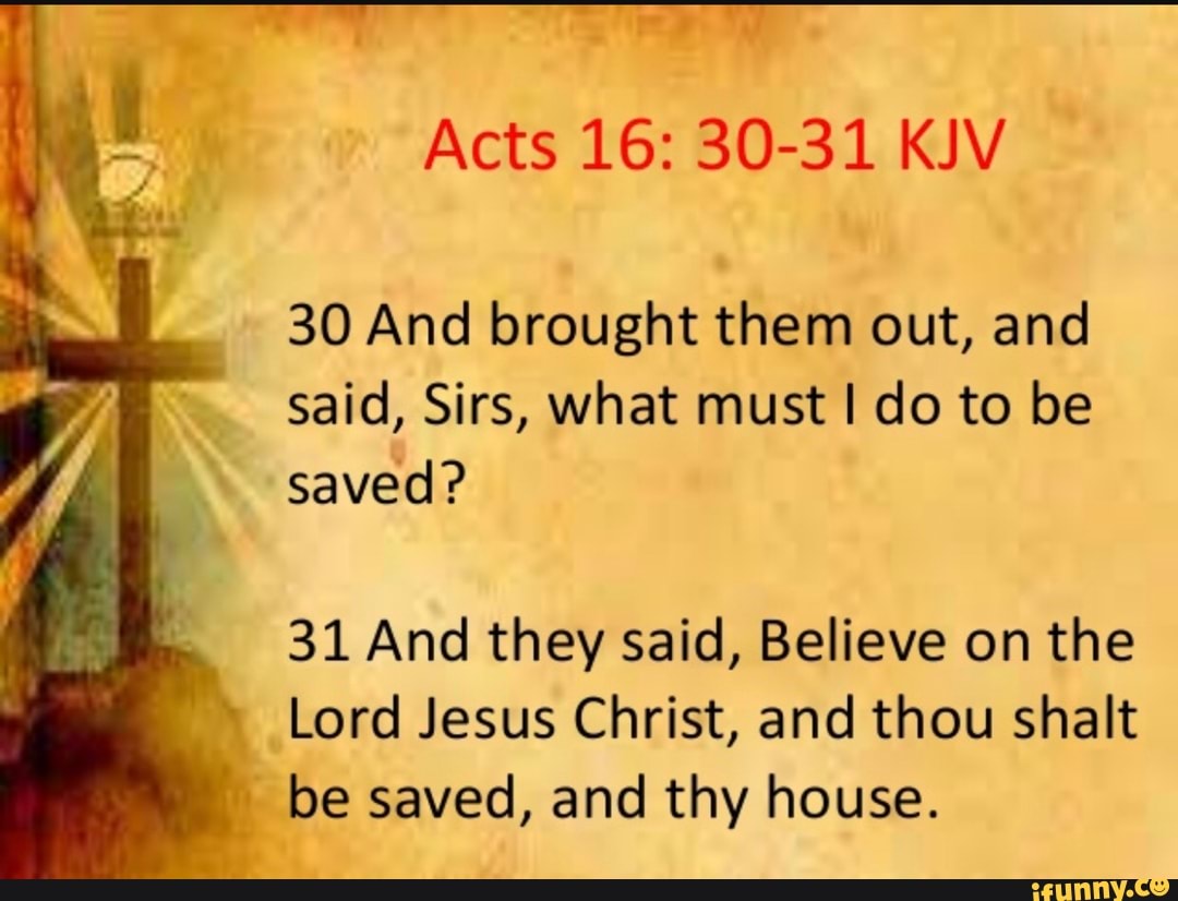 Acts 16 30 31 KJV 30 And Brought Them Out And Said Sirs What Must 