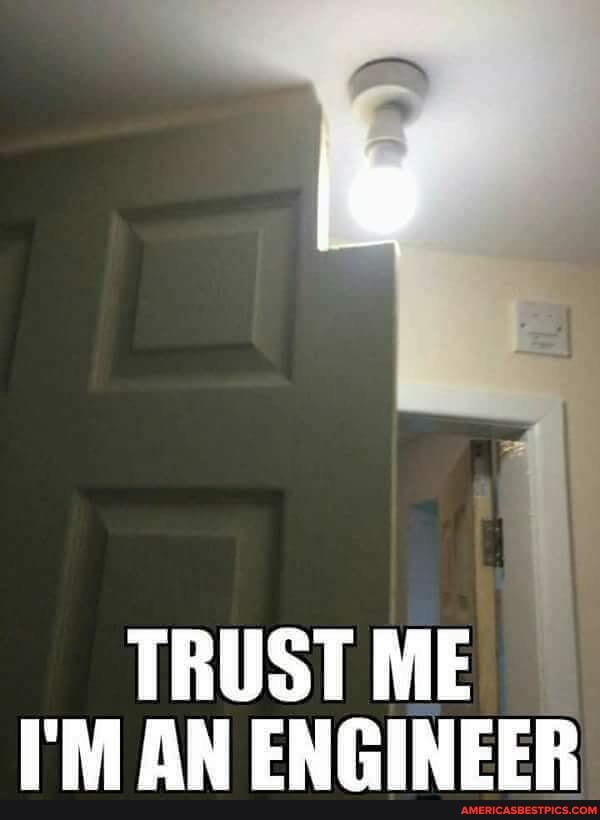 TRUST ME I'M AN ENGINEER