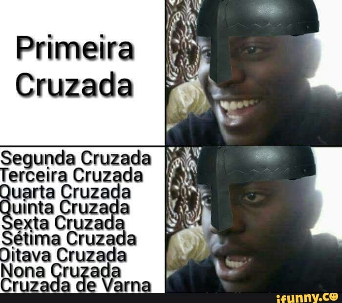 Primeira
Segunda Cruzada
erceira Cruzada