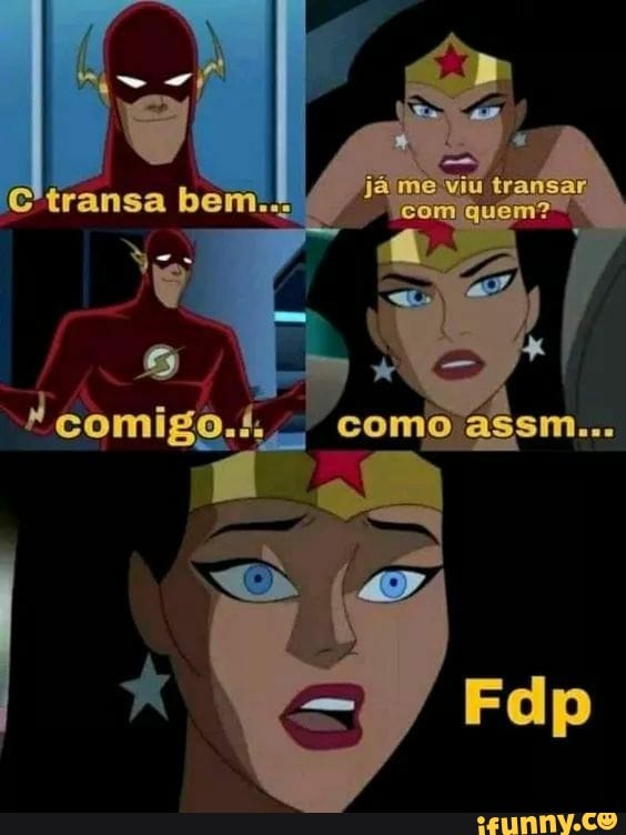 Ciransa bem:
já me transar
quem?
