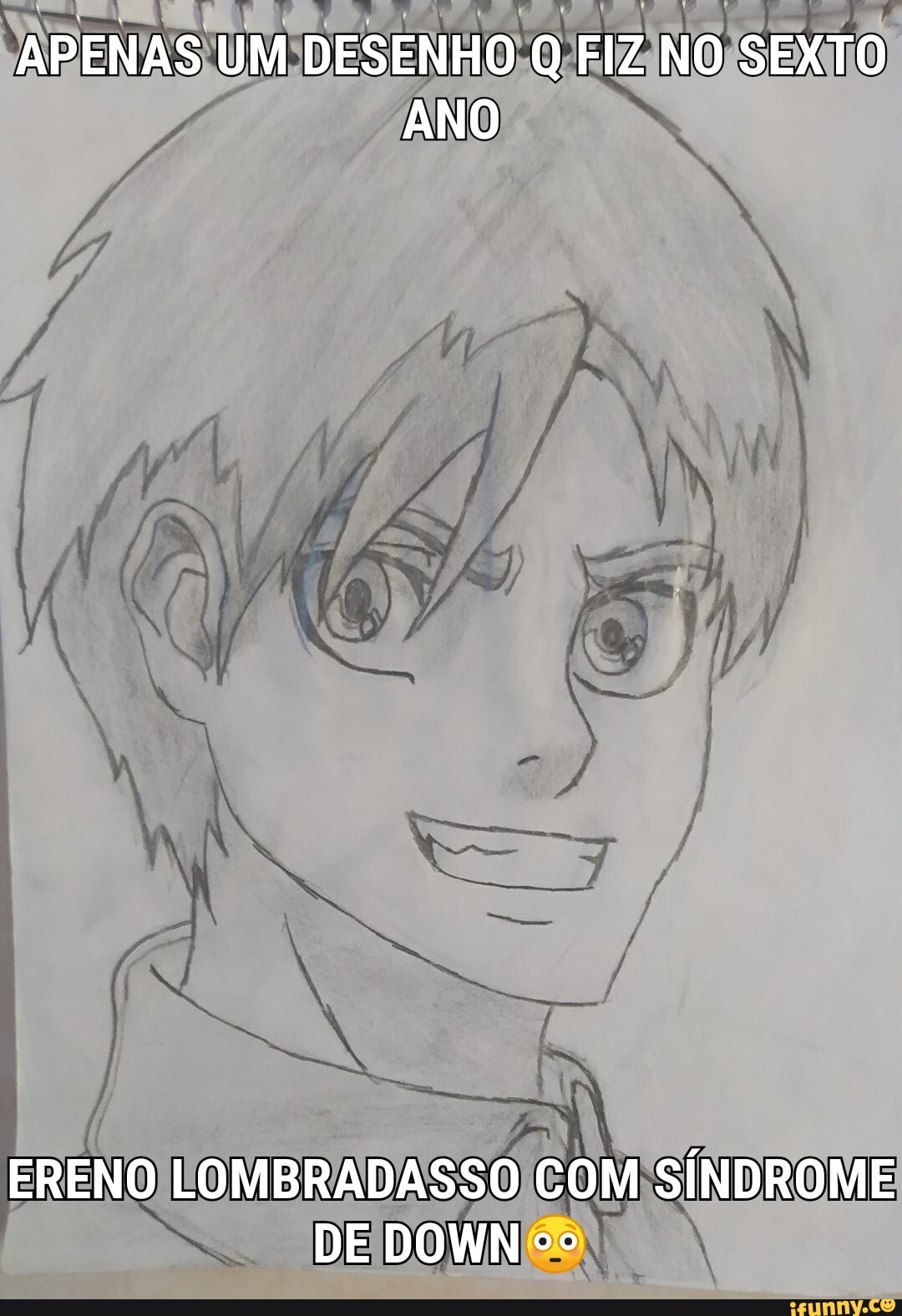 APENAS UM DESENHO Q FIZ NO SEXTO ANO
ERENO LOMBRADASSO COM SÍNDROME DE DOWN cº