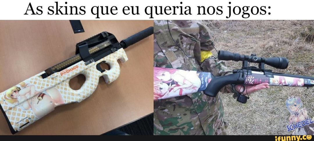 As skins que eu queria nos jogos: