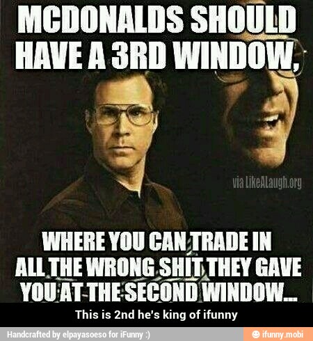 MCDONALDS SHOULD
YOUAT-THESECOND WINDOW...
This is 2nd he's king of ifunny - This is 2nd he's king of ifunny