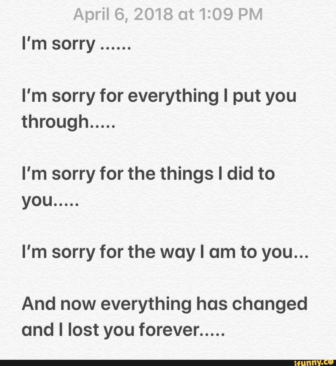 I M Sorry For Everything I Put You Through I M Sorry For The Things I