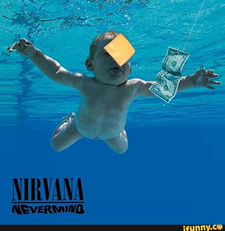 Something in the world. Нирвана something in the. Обложка нирваны с ребенком. Нирвана Мем. Something in the way Nirvana обложка.