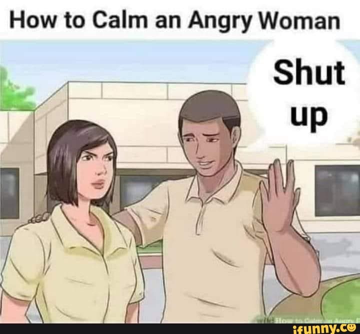 how-to-calm-an-angry-woman-shut