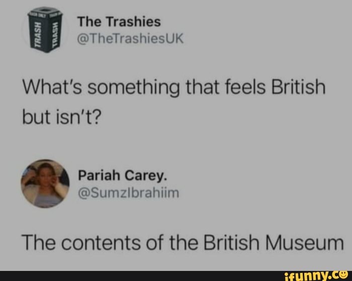 What's something that feels British but isn't? Carey. The contents of ...