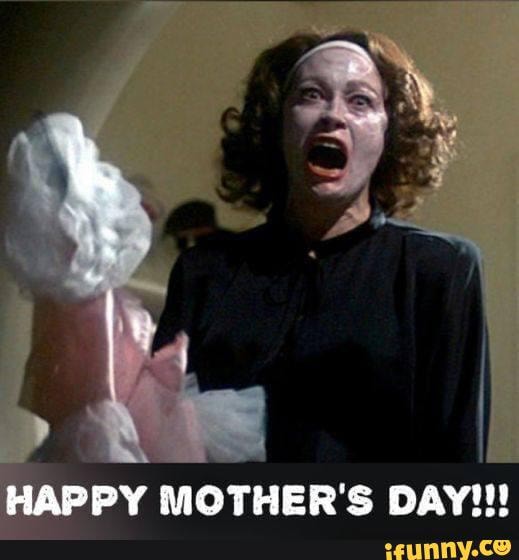 NO WIRE HANGERS EVER!! HAPPY MOTHER'S DAY!!! iFunny Brazil