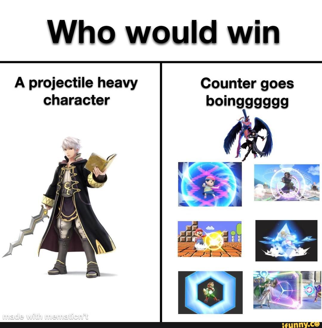 Who would win
A projectile heavy character
Counter goes boingggggg