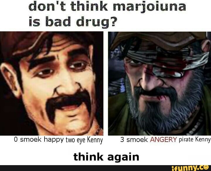Don't think marjoiuna is bad drug? 0 smoek happy two eye Kenny 3 smoek ...